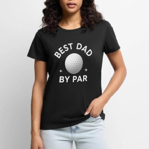 Best Dad By Par - Father's Day Special - Women's Premium T-Shirt