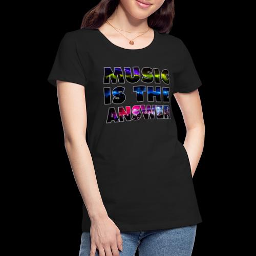 Music Is The Answer - Women's Premium T-Shirt