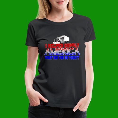 Helped Supply America Trucker - Women's Premium T-Shirt