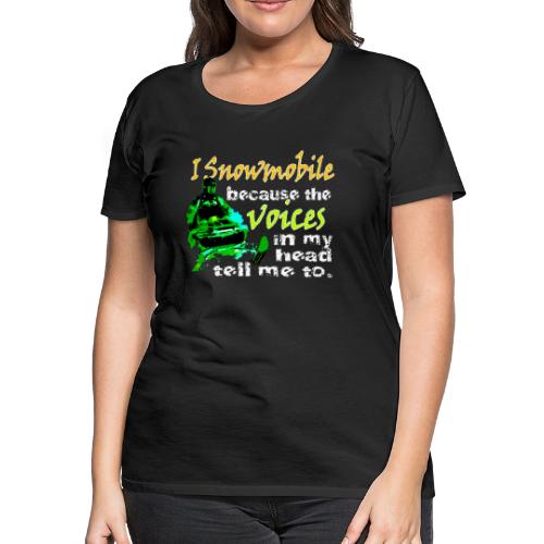 Snowmobile Voices - Women's Premium T-Shirt