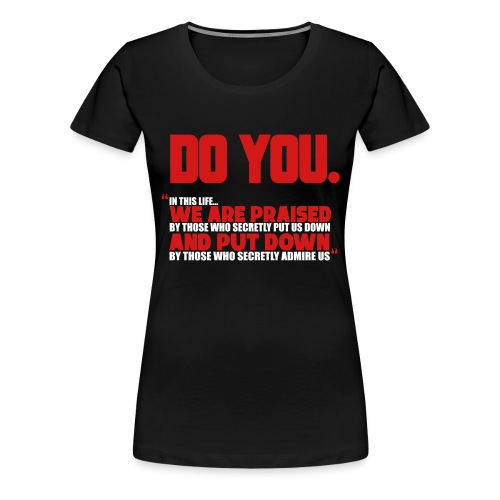 Do You - Women's Premium T-Shirt