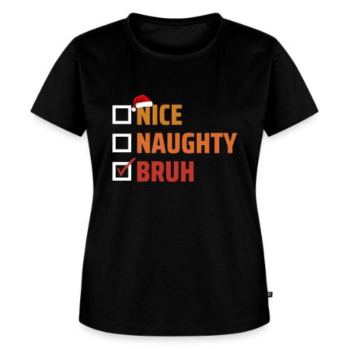 Naught, Nice, Bruh - Women's Premium T-Shirt