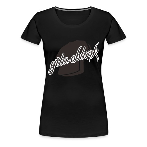 GilaOblonk - Women's Premium T-Shirt