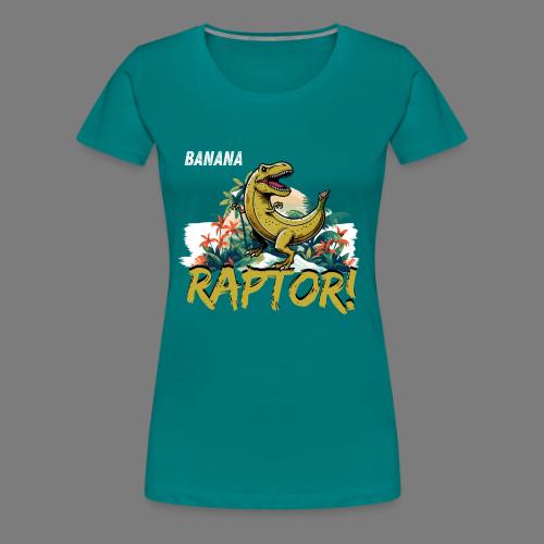 Funny Banana Raptor T-Rex Design - Women's Premium T-Shirt