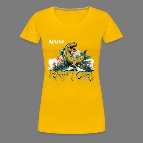 Funny Banana Raptor T-Rex Design - Women's Premium T-Shirt