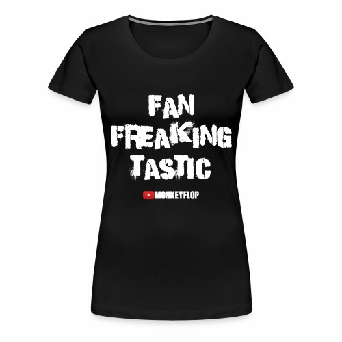 Fan Freaking Tastic - Women's Premium T-Shirt