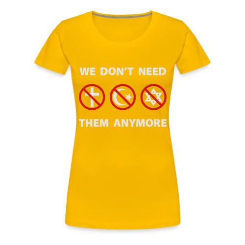 We Don't Need Religion Anymore - Women's Premium T-Shirt