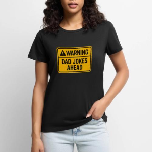 Fathers Day Gift Warning Dad Jokes Ahead T-Shirt - Women's Premium T-Shirt