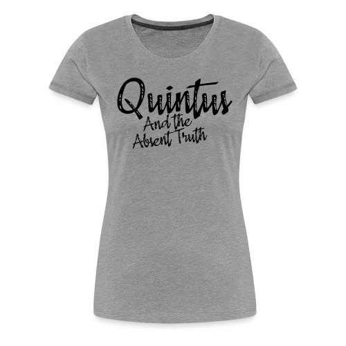 Quintus and the Absent Truth - Women's Premium T-Shirt