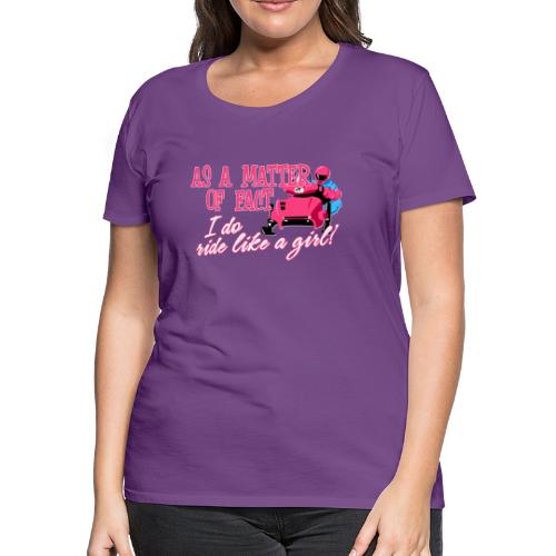 Ride Like a Girl - Women's Premium T-Shirt