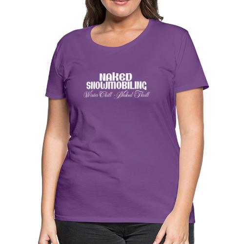 Naked Snowmobiling - Women's Premium T-Shirt