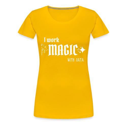 I Work Magic with Data (dark) - Women's Premium T-Shirt