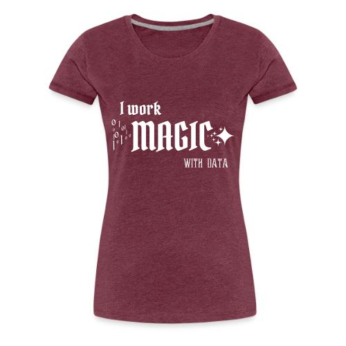 I Work Magic with Data (dark) - Women's Premium T-Shirt