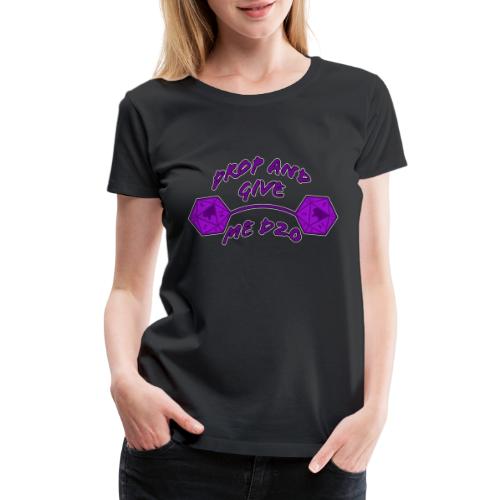Drop and Give Me D20 - Women's Premium T-Shirt