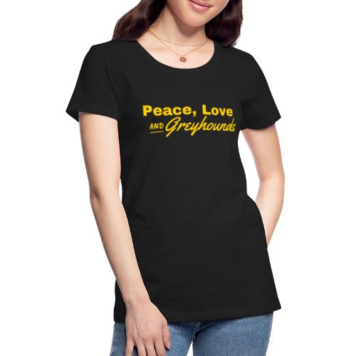 Peace, Love and Greyhounds - Women's Premium T-Shirt