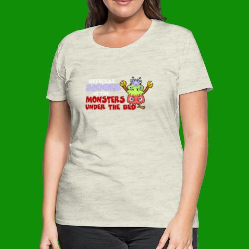 Official Shooer of the Monsters Under the Bed - Women's Premium T-Shirt