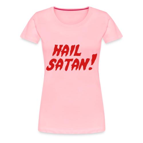 Hail Satan! - Women's Premium T-Shirt