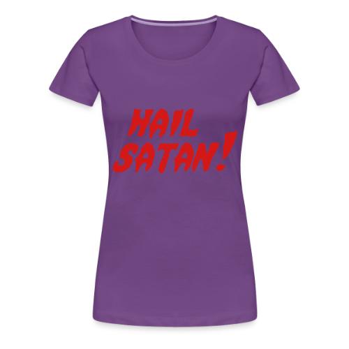 Hail Satan! - Women's Premium T-Shirt