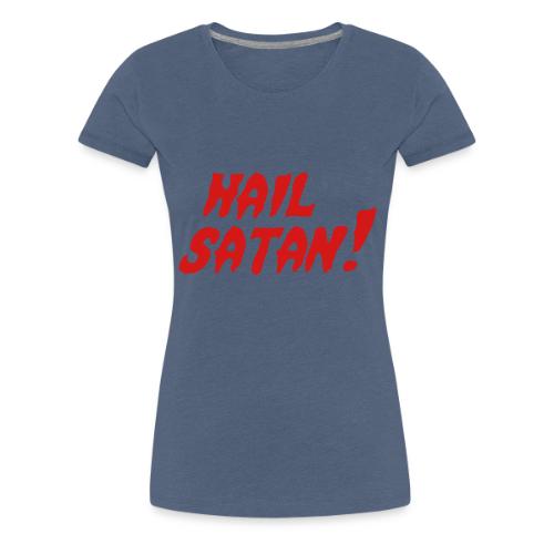 Hail Satan! - Women's Premium T-Shirt