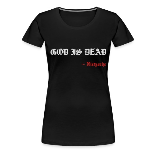 God Is Dead - Women's Premium T-Shirt