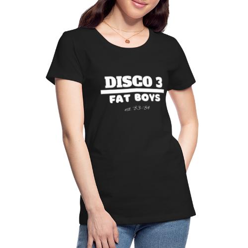 Disco 3/Fat Boys est. 83-84 - Women's Premium T-Shirt