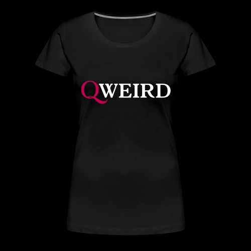 (Q)weird - Women's Premium T-Shirt