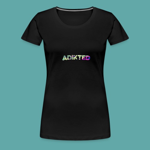 ADIKTED - Women's Premium T-Shirt