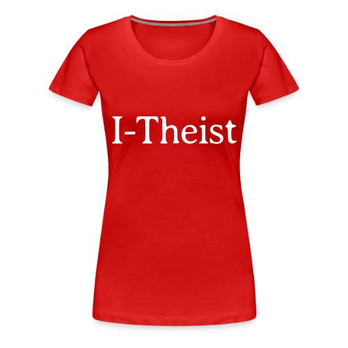I-Theist - Women's Premium T-Shirt