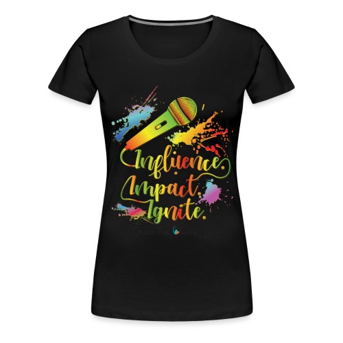Influence.Impact.Ignite - Women's Premium T-Shirt