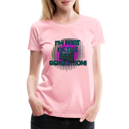 I'm Part of the Cassette Generation! - Women's Premium T-Shirt