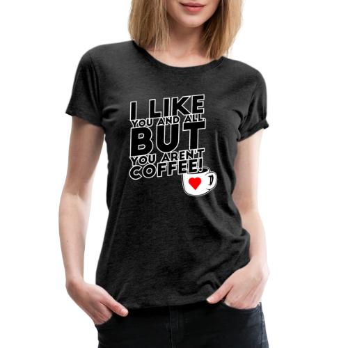 I like you, but... - Women's Premium T-Shirt