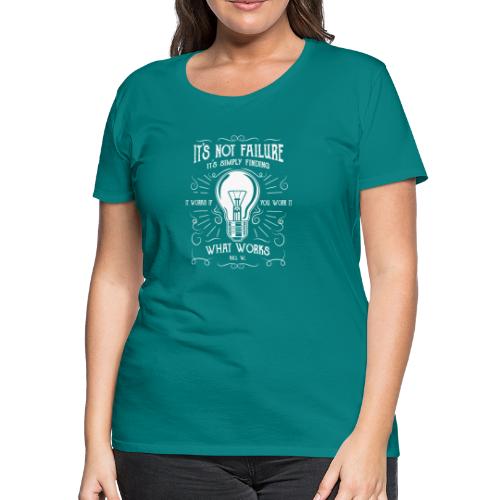 It's not failure it's finding what works - Women's Premium T-Shirt
