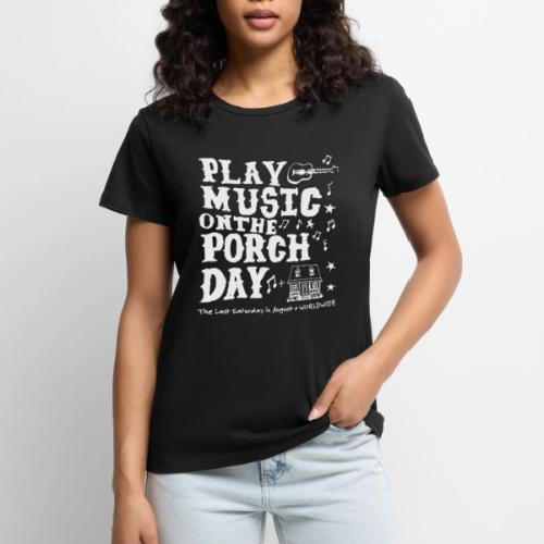 PLAY MUSIC ON THE PORCH DAY - Women's Premium T-Shirt