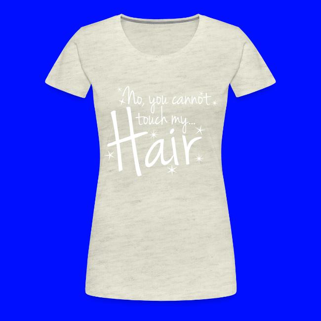 No, you cannot touch my hair