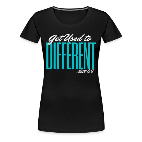Get Used to Different - Women's Premium T-Shirt