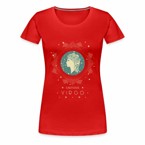Zodiac sign Cautious Virgo August September - Women's Premium T-Shirt