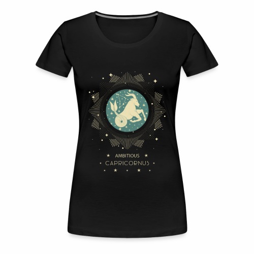 Zodiac sign Ambitious Capricornus December January - Women's Premium T-Shirt