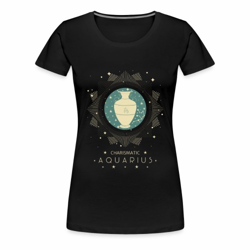Zodiac sign Charismatic Aquarius January February - Women's Premium T-Shirt