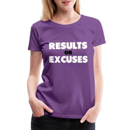 Results Or Excuses - Women's Premium T-Shirt