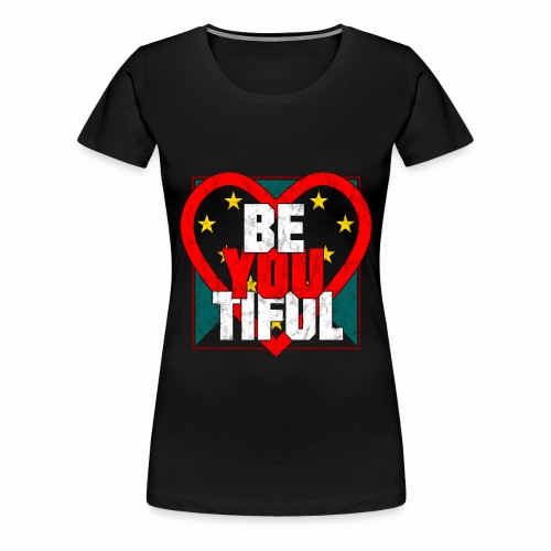 Beautiful BeYouTiful Heart Self Love Gift Ideas - Women's Premium T-Shirt