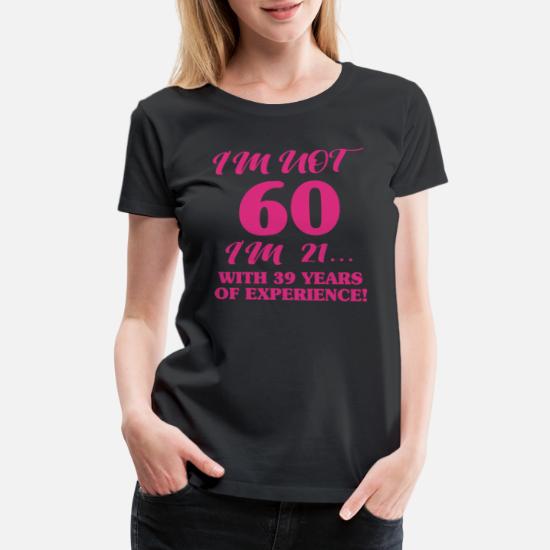 Funny 60th Birthday' Women's Premium T-Shirt | Spreadshirt