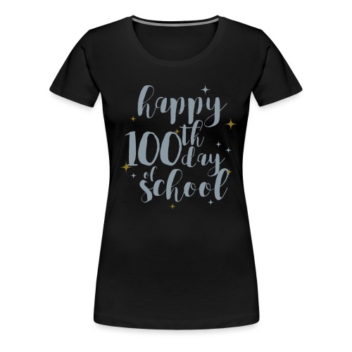 Metallic Happy 100th Day of School Glitter Teacher - Women's Premium T-Shirt