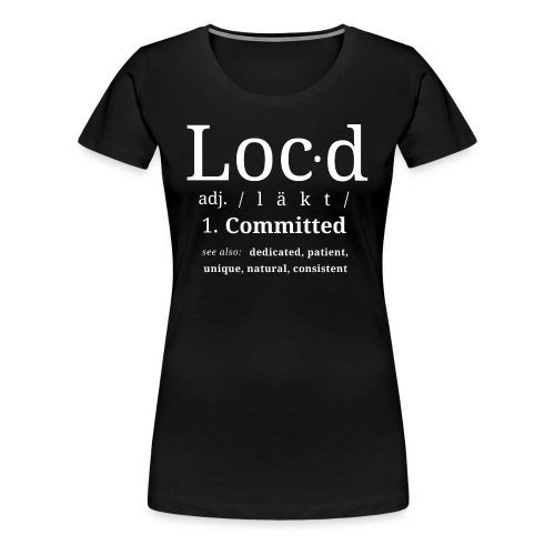 The original loc'd definition loc lifestyle tshirt - Women's Premium T-Shirt