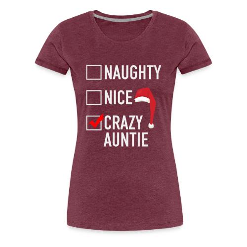 Naughty Nice Crazy Auntie - Women's Premium T-Shirt