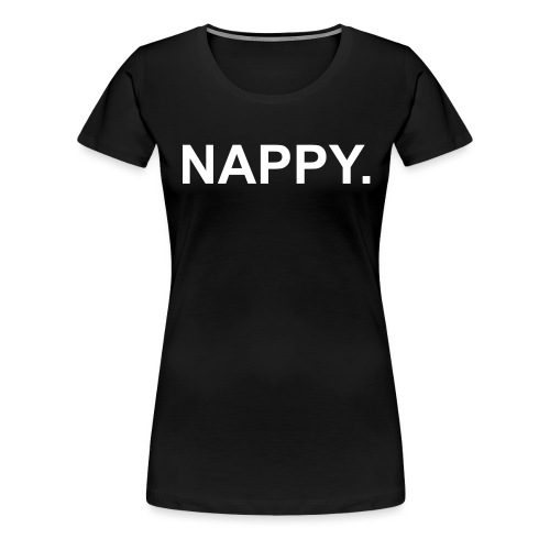 nappy - Women's Premium T-Shirt