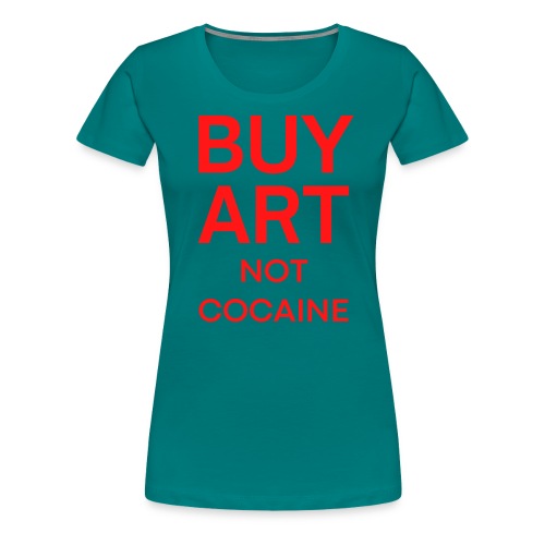 BUY ART Not Cocaine (red letters version) - Women's Premium T-Shirt