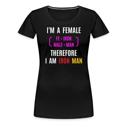 Female Iron Man (fe=iron, male=man) - Women's Premium T-Shirt