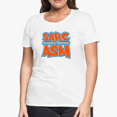 Sarc, My Second Favorite Asm - Women's Premium T-Shirt