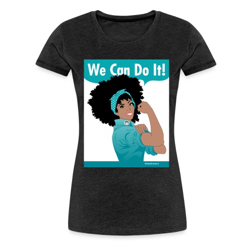 GlobalCouture WeCanDoIt TEAL Poster RGB png - Women's Premium T-Shirt