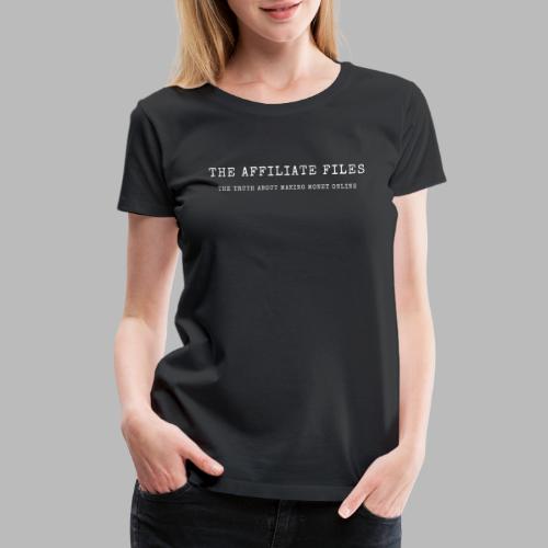 The Affiliate Files - O.G. Series (White) - Women's Premium T-Shirt